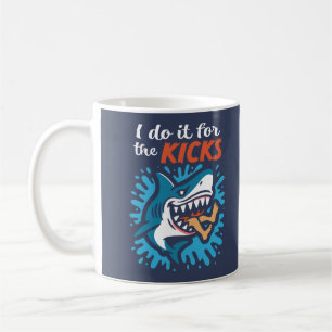Ich mache es für den Kick Hai Kaffeetasse