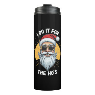 Ich mache es für die Ho s Lustiger Weihnachten San Thermosbecher