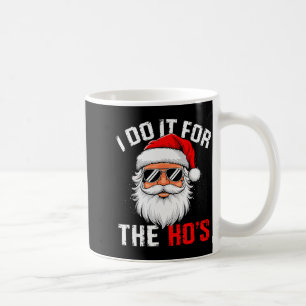 Ich mache es für die Hos Funny Unangemessene Weihn Kaffeetasse