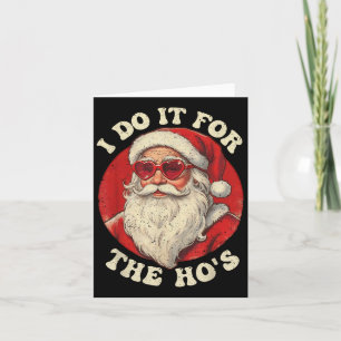 Ich mache es für die Hos Lustige Santa-Zitate Ich Karte