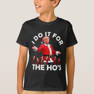Ich mache es für die Hos lustiger Santa Trump Tanz T-Shirt