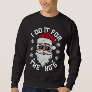 Ich mache es für die Hos lustiger Weihnachtsmann h Sweatshirt