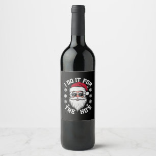 Ich mache es für die Hos lustiger Weihnachtsmann h Weinetikett