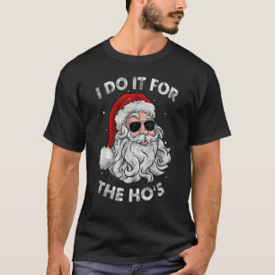 Ich mache es für die Hos PJ Weihnachtsmannmütze So T-Shirt
