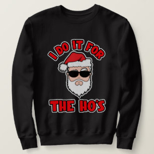 Ich mache es für die HO'S Santa Screwball Grafiken Sweatshirt