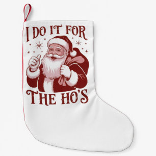 Ich mache es für die Ho's Snarky Weihnachten Sarka Kleiner Weihnachtsstrumpf