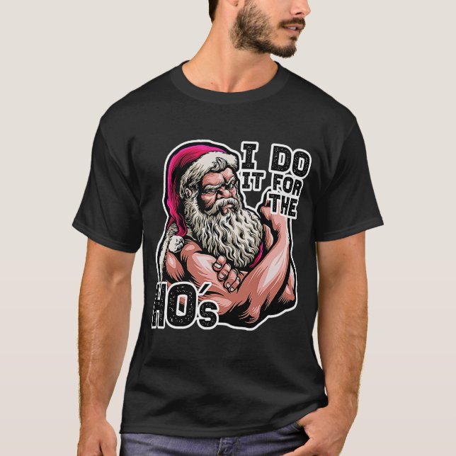 Ich mache es für die HOs Workout Gym Santa Idea T-Shirt (Vorderseite)