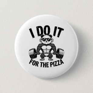 Ich mache es für die Pizza Barbell Bodybuilder Bod Button