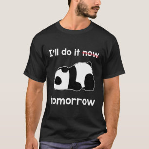 Ich mache es jetzt morgen Zitat Lazy Panda Phantas T-Shirt
