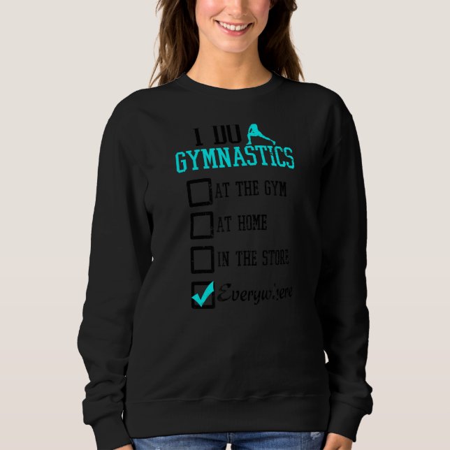 Ich mache es überall, wo ich Gymnastik Liebe Sweatshirt (Vorderseite)