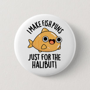Ich mache Fischfedern nur für den Halibut Funny Pu Button