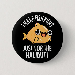 Ich mache Fischfedern nur für den Halibut Funny Pu Button