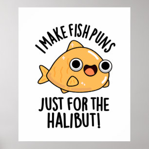 Ich mache Fischfedern nur für den Halibut Funny Pu Poster