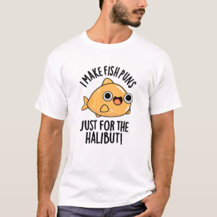 Ich mache Fischfedern nur für den Halibut Funny Pu T-Shirt