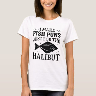 Ich mache Fischfedern nur für den Halibut T-Shirt