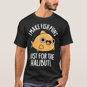 Ich mache Fischwitze nur für den Heilbutt Lustige T-Shirt