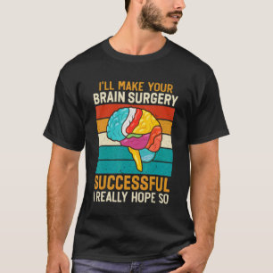 Ich mache Gehirnchirurgin erfolgreich in der Opera T-Shirt