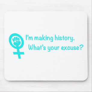 Ich mache Geschichte. Was ist Ihre Entschuldigung? Mousepad