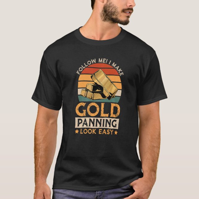 Ich mache Gold Panning einfach, Gold Mining Gold P T-Shirt (Vorderseite)