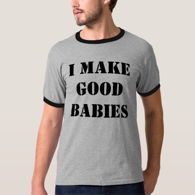 ICH MACHE GUTE BABYS T-Shirt (Vorderseite)