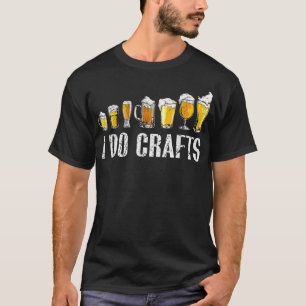 Ich mache Handwerk Zuhause Bierbrauerei Biertrinke T-Shirt