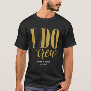 Ich mache Hochzeitsgeschenke für Crews T-Shirt