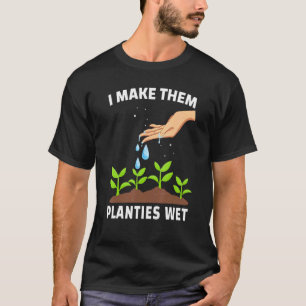 Ich mache ihre Pflänzchen nass Erwachsene Gart T-Shirt