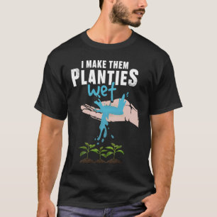 Ich mache ihre Pflänzchen nass  Gärtnern  für Frau T-Shirt