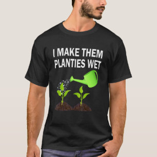 Ich mache ihre Pflänzchen nass Süßer Garten T-Shirt