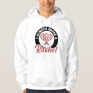 Ich mache immer ein Racket Hoodie