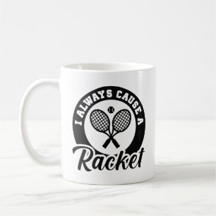 Ich mache immer ein Racket Kaffeetasse