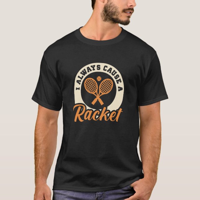 Ich mache immer ein Racket T-Shirt (Vorderseite)
