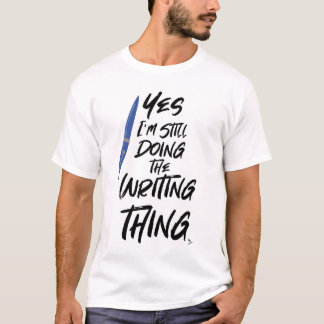 Ich mache immer noch das Motto des Autors T-Shirt