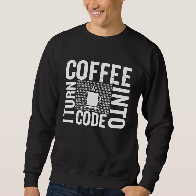 Ich mache Kaffee in Code Computer Code-Entwickler  Sweatshirt (Vorderseite)