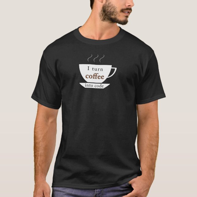 Ich mache Kaffee zu Code für Programmierer T-Shirt (Vorderseite)