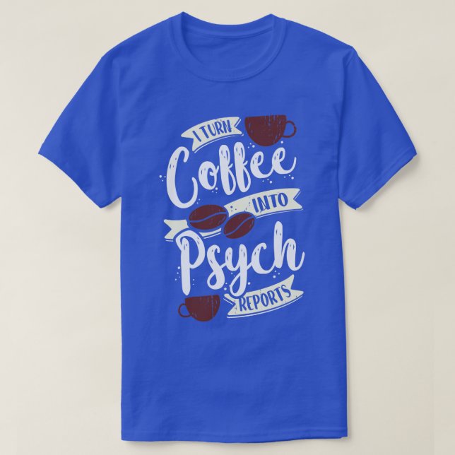 Ich mache Kaffee zu Psychologin-Geschenke T-Shirt (Design vorne)