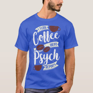 Ich mache Kaffee zu Psychologin-Geschenke T-Shirt