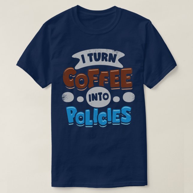 Ich mache Kaffee zu Versicherungs-Agent-Geschenk T-Shirt (Design vorne)