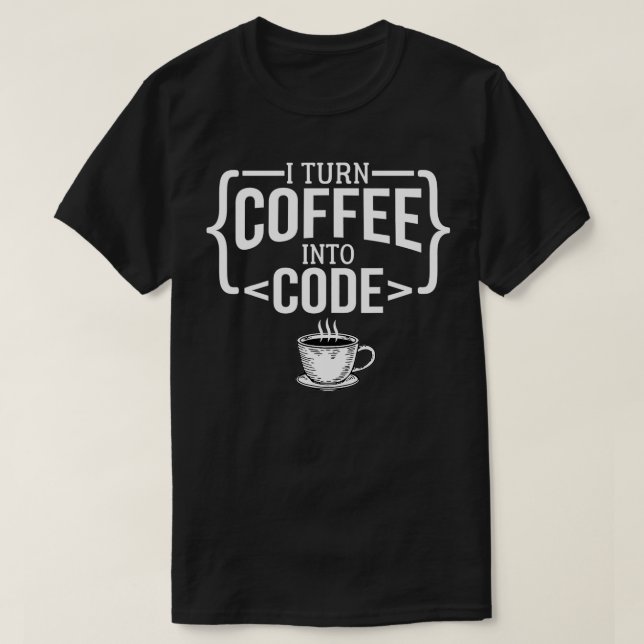 Ich mache Kaffee zum Code Funny Computer Programme T-Shirt (Design vorne)