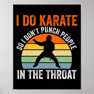 Ich mache Karate, damit ich Leute nicht schlage, K Poster