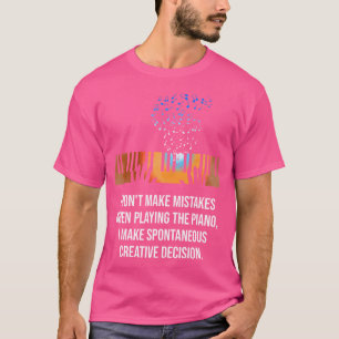 Ich Mache Keine Fehler Beim Klavierspielen T-Shirt