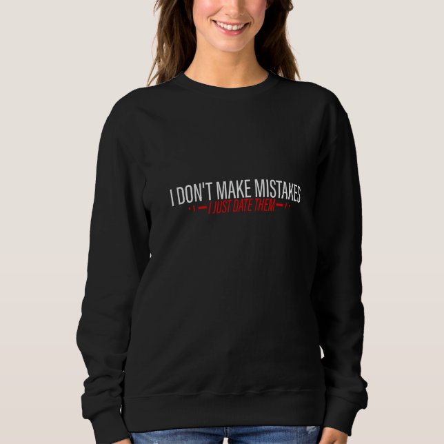 Ich mache keine Fehler, ich datiere sie einfach Sweatshirt (Vorderseite)