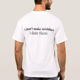 Ich mache keine Fehler, ich datiere sie | Lustiges T-Shirt