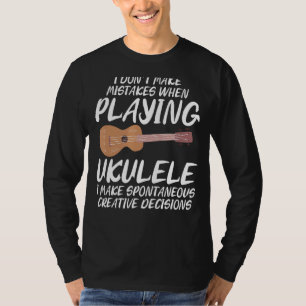 Ich mache keine Fehler, Ukulele Sassy Joke zu spie T-Shirt