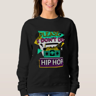 Ich mache keine Hip Hop Sarazenen für Männer Fraue Sweatshirt
