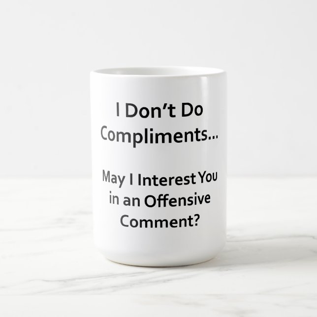 Ich mache keine Komplimente Tasse (Mittel)