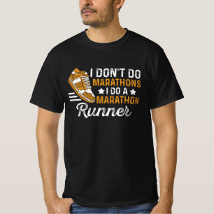 Ich mache keine Marathons, ich mache einen Maratho T-Shirt