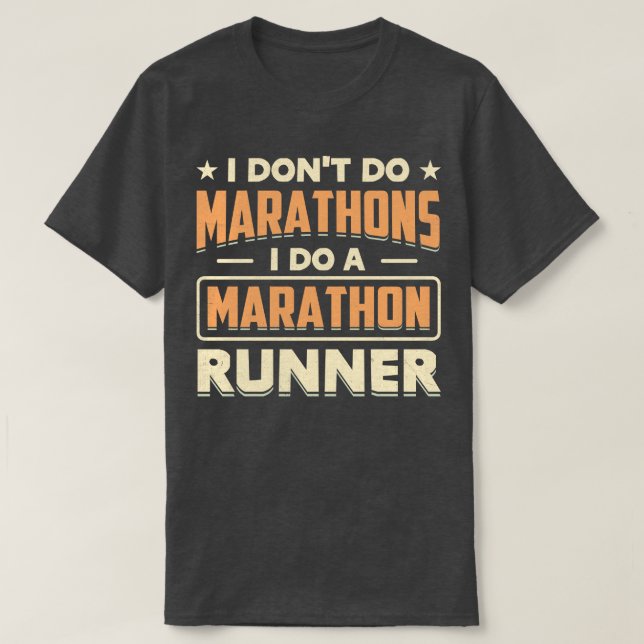 Ich mache keine Marathons, ich mache einen Maratho T-Shirt (Design vorne)
