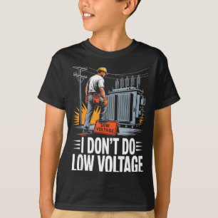 Ich mache keine Niederspannung Hochspannungs-Freil T-Shirt