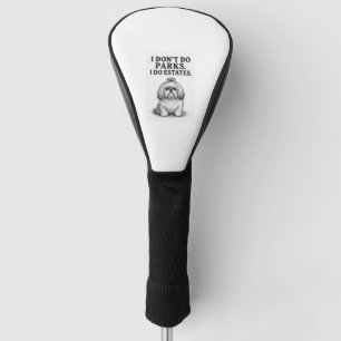 Ich mache keine Parks — Ich mache Anwesen Funny Sh Golf Headcover